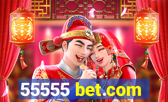 55555 bet.com